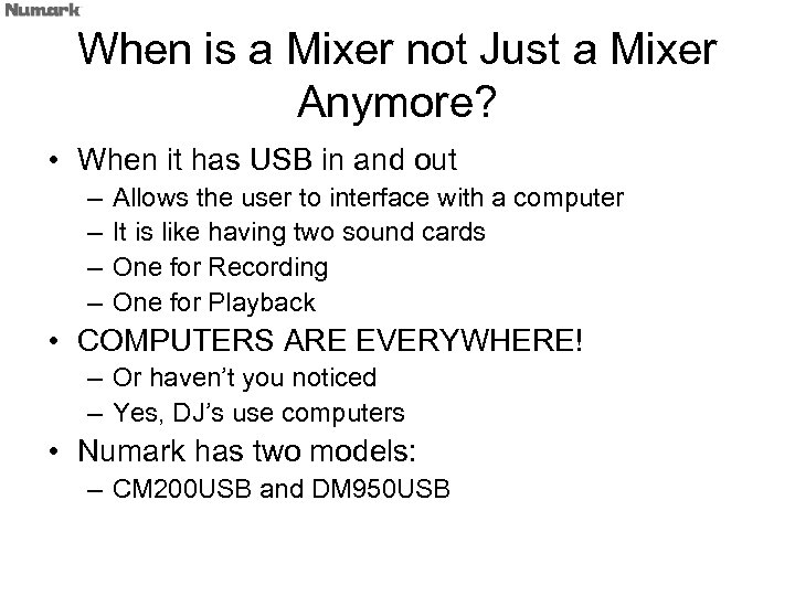When is a Mixer not Just a Mixer Anymore? • When it has USB