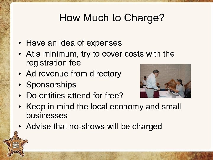 How Much to Charge? • Have an idea of expenses • At a minimum,
