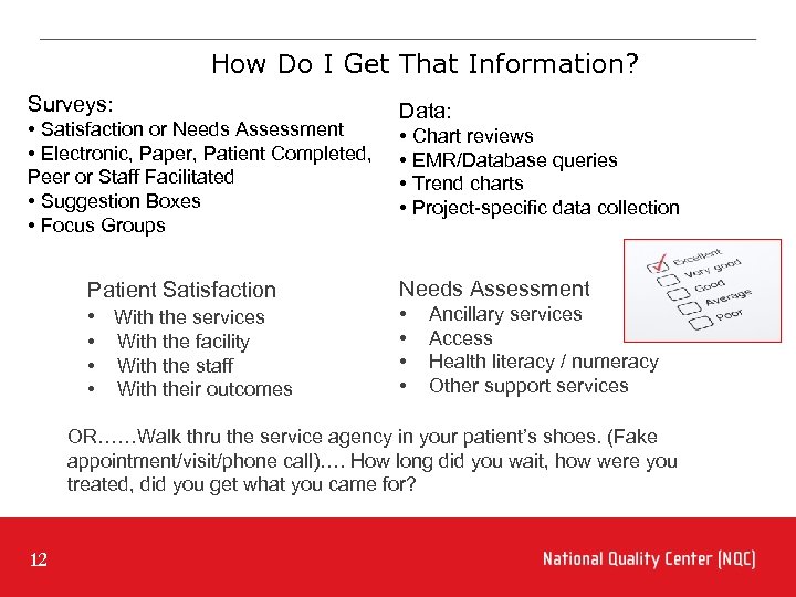 How Do I Get That Information? Surveys: • Satisfaction or Needs Assessment • Electronic,