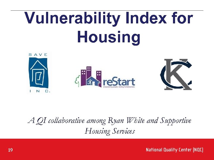 Vulnerability Index for Housing A QI collaborative among Ryan White and Supportive Housing Services