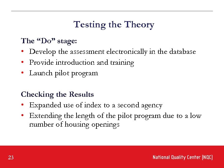 Testing the Theory The “Do” stage: • Develop the assessment electronically in the database