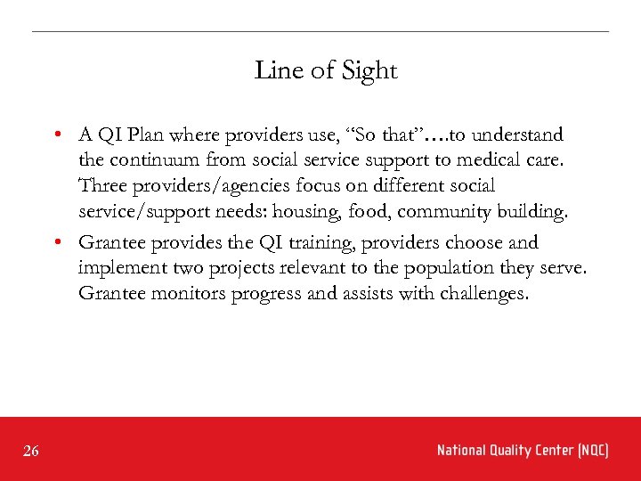 Line of Sight • A QI Plan where providers use, “So that”…. to understand