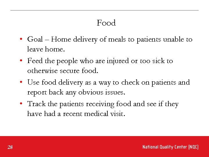 Food • Goal – Home delivery of meals to patients unable to leave home.
