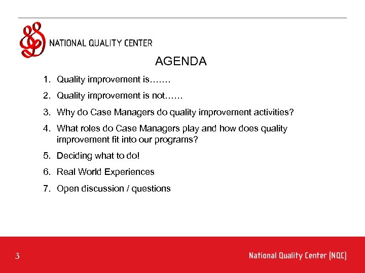 AGENDA 1. Quality improvement is……. 2. Quality improvement is not…… 3. Why do Case