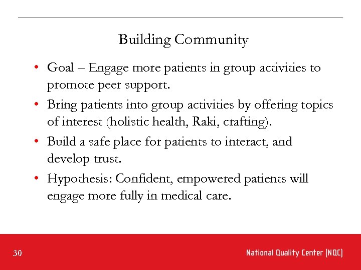 Building Community • Goal – Engage more patients in group activities to promote peer