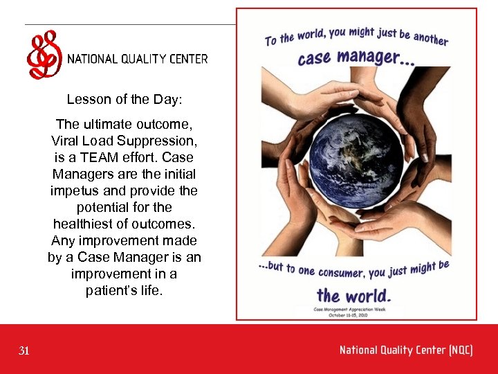 Lesson of the Day: The ultimate outcome, Viral Load Suppression, is a TEAM effort.