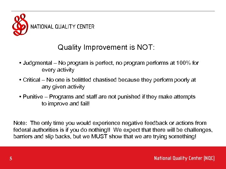 Quality Improvement is NOT: • Judgmental – No program is perfect, no program performs