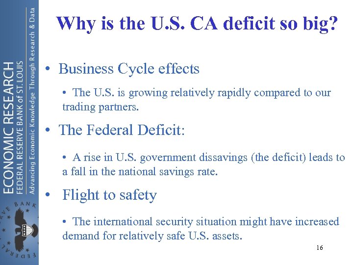 Why is the U. S. CA deficit so big? • Business Cycle effects •