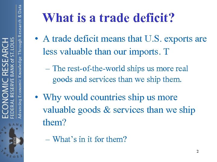 What is a trade deficit? • A trade deficit means that U. S. exports