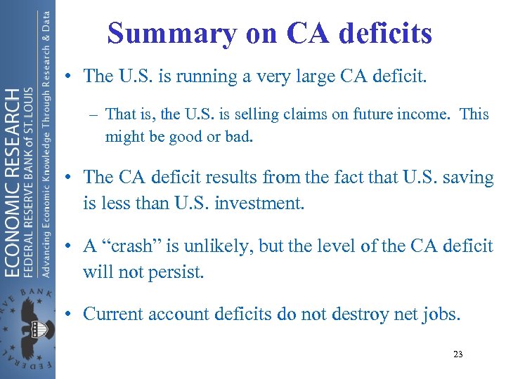 Summary on CA deficits • The U. S. is running a very large CA