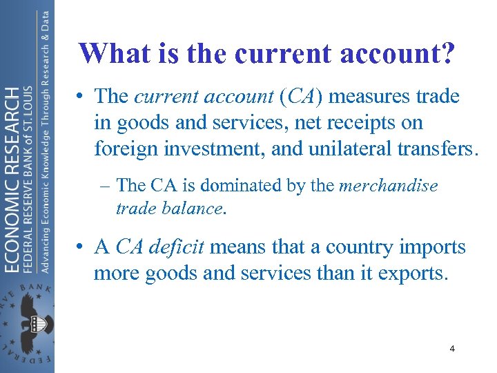 What is the current account? • The current account (CA) measures trade in goods