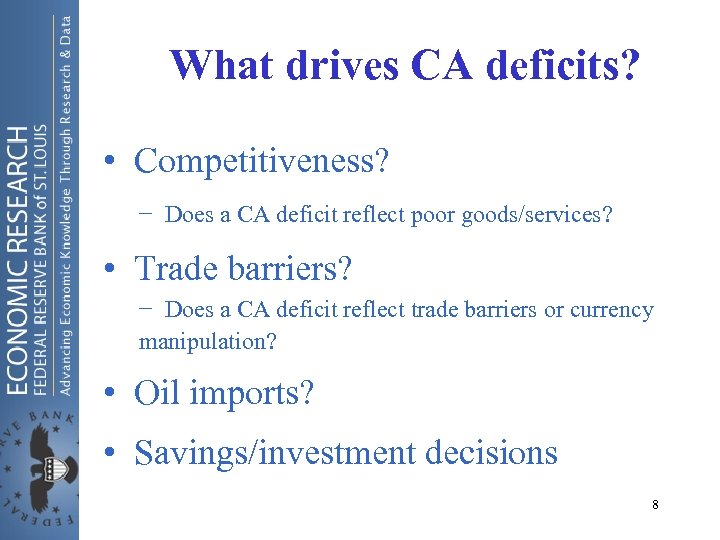 What drives CA deficits? • Competitiveness? − Does a CA deficit reflect poor goods/services?