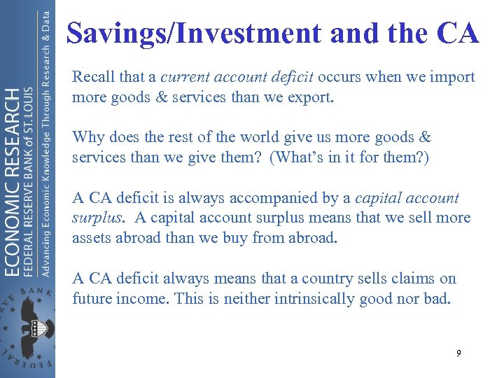 Savings/Investment and the CA Recall that a current account deficit occurs when we import