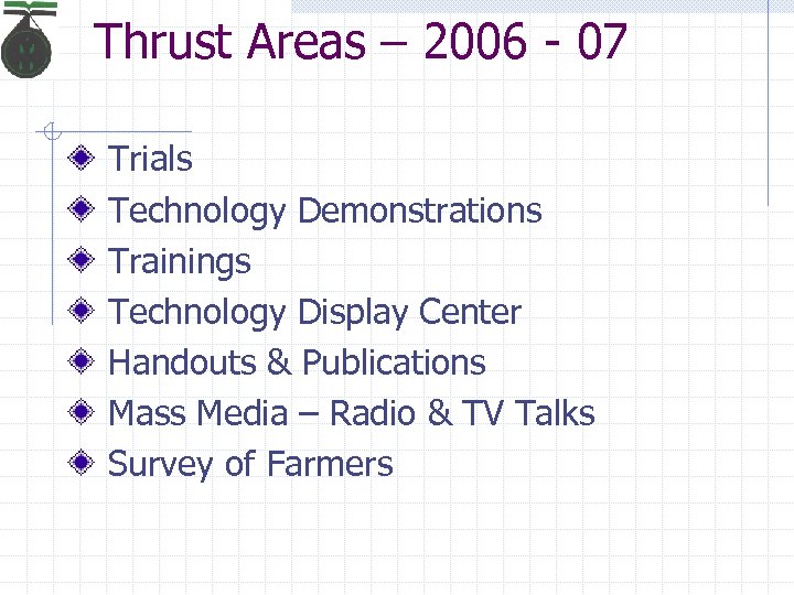 Thrust Areas – 2006 - 07 Trials Technology Demonstrations Trainings Technology Display Center Handouts