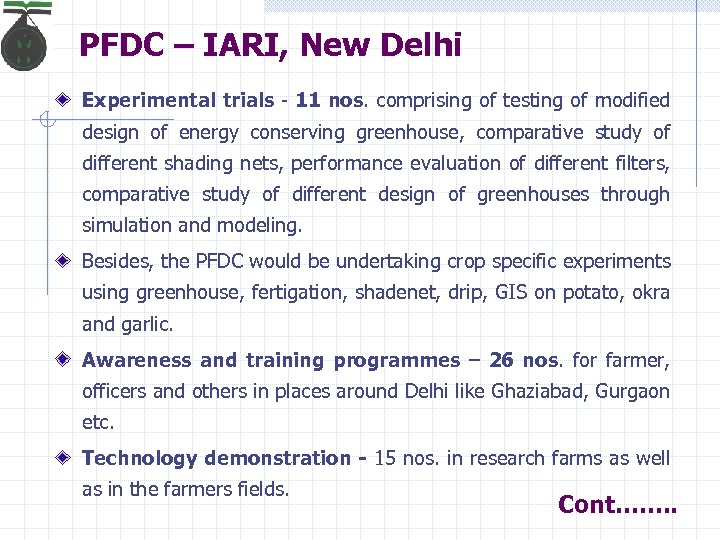 PFDC – IARI, New Delhi Experimental trials - 11 nos. comprising of testing of