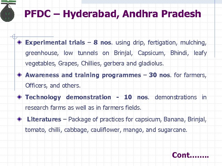 PFDC – Hyderabad, Andhra Pradesh Experimental trials – 8 nos. using drip, fertigation, mulching,