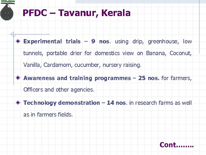 PFDC – Tavanur, Kerala Experimental trials – 9 nos. using drip, greenhouse, low tunnels,