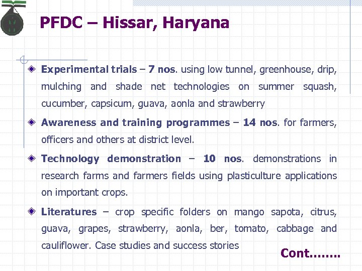 PFDC – Hissar, Haryana Experimental trials – 7 nos. using low tunnel, greenhouse, drip,