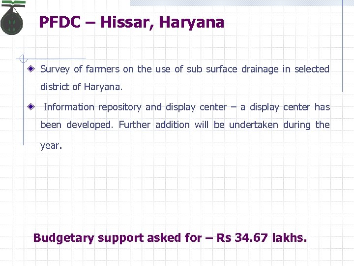 PFDC – Hissar, Haryana Survey of farmers on the use of sub surface drainage