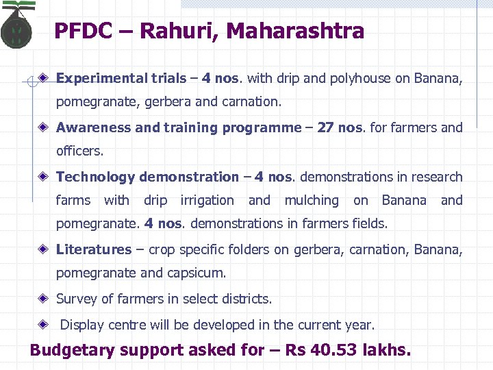 PFDC – Rahuri, Maharashtra Experimental trials – 4 nos. with drip and polyhouse on