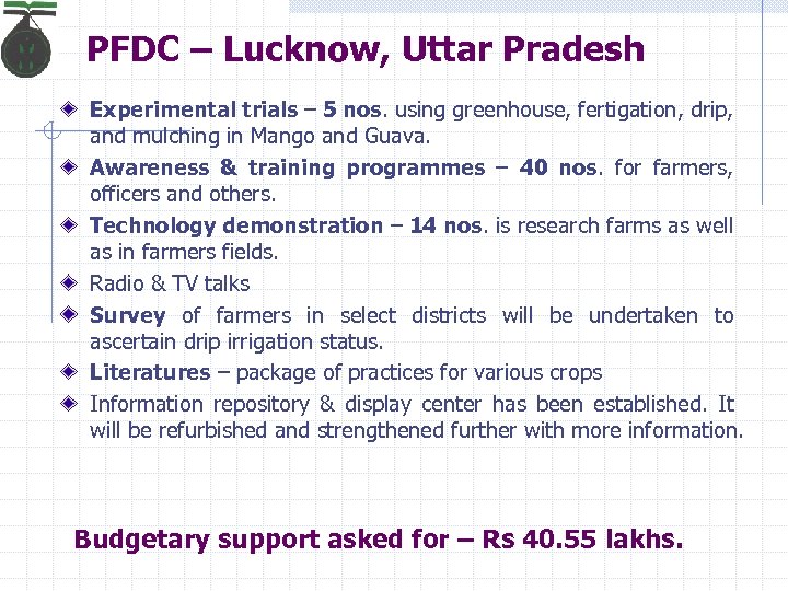 PFDC – Lucknow, Uttar Pradesh Experimental trials – 5 nos. using greenhouse, fertigation, drip,