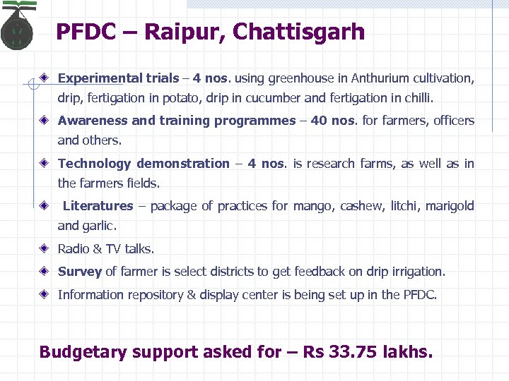 PFDC – Raipur, Chattisgarh Experimental trials – 4 nos. using greenhouse in Anthurium cultivation,