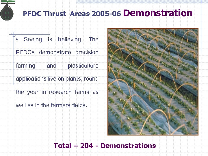 PFDC Thrust Areas 2005 -06 • Seeing is believing. Demonstration The PFDCs demonstrate precision