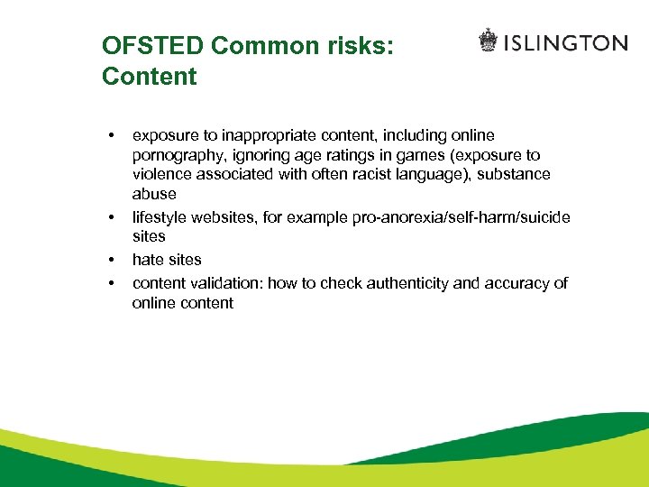 OFSTED Common risks: Content • • exposure to inappropriate content, including online pornography, ignoring