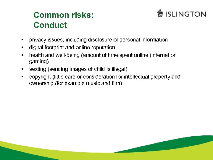 Common risks: Conduct • • • privacy issues, including disclosure of personal information digital
