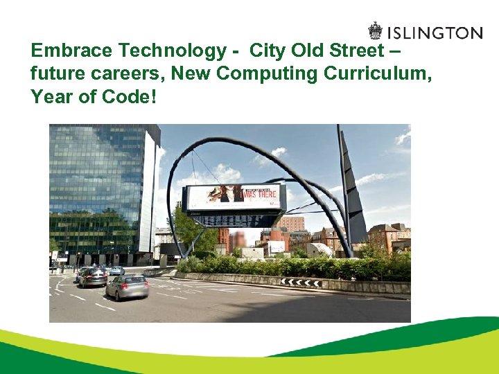 Embrace Technology - City Old Street – future careers, New Computing Curriculum, Year of