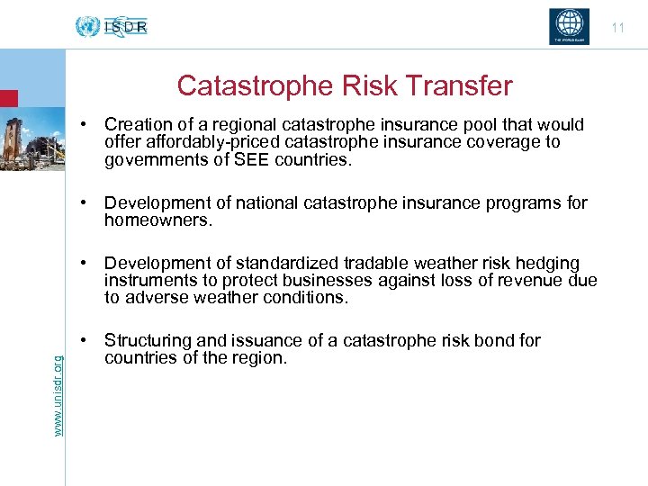 11 Catastrophe Risk Transfer • Creation of a regional catastrophe insurance pool that would