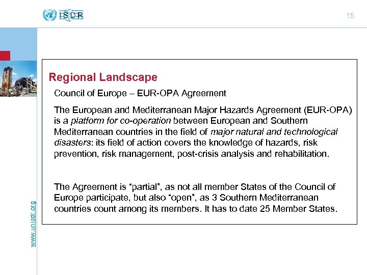 15 Regional Landscape Council of Europe – EUR-OPA Agreement www. unisdr. org The European