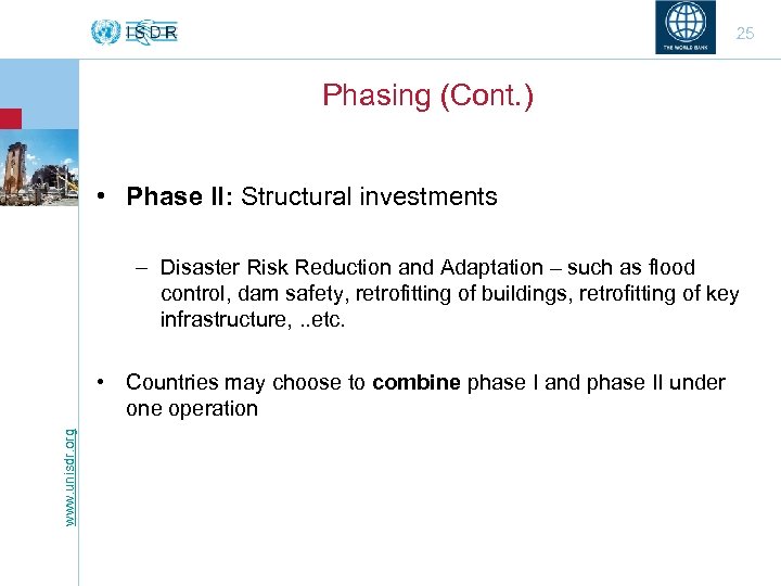 25 Phasing (Cont. ) • Phase II: Structural investments – Disaster Risk Reduction and