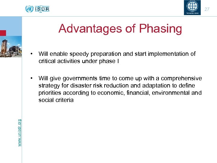 27 Advantages of Phasing • Will enable speedy preparation and start implementation of critical