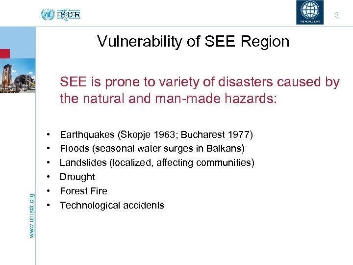 3 Vulnerability of SEE Region www. unisdr. org SEE is prone to variety of