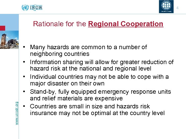 4 www. unisdr. org Rationale for the Regional Cooperation • Many hazards are common