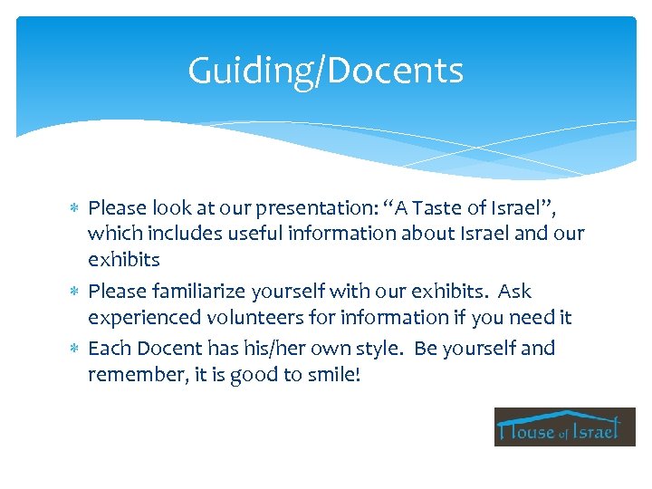 Guiding/Docents Please look at our presentation: “A Taste of Israel”, which includes useful information