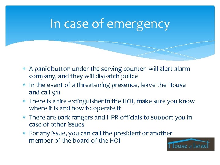 In case of emergency A panic button under the serving counter will alert alarm