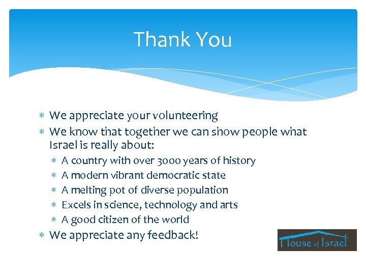 Thank You We appreciate your volunteering We know that together we can show people