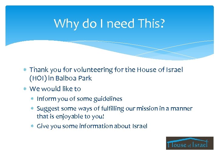 Why do I need This? Thank you for volunteering for the House of Israel