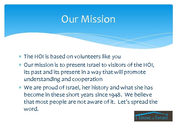Our Mission The HOI is based on volunteers like you Our mission is to