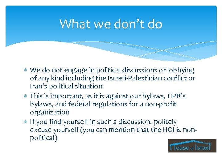 What we don’t do We do not engage in political discussions or lobbying of