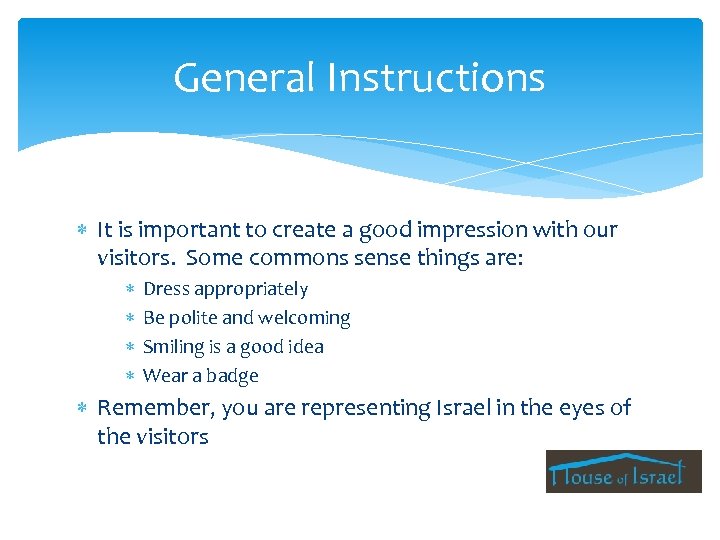 General Instructions It is important to create a good impression with our visitors. Some