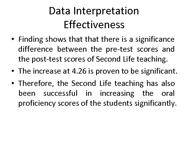 Data Interpretation Effectiveness • Finding shows that there is a significance difference between the