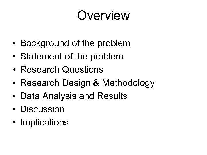 Overview • • Background of the problem Statement of the problem Research Questions Research