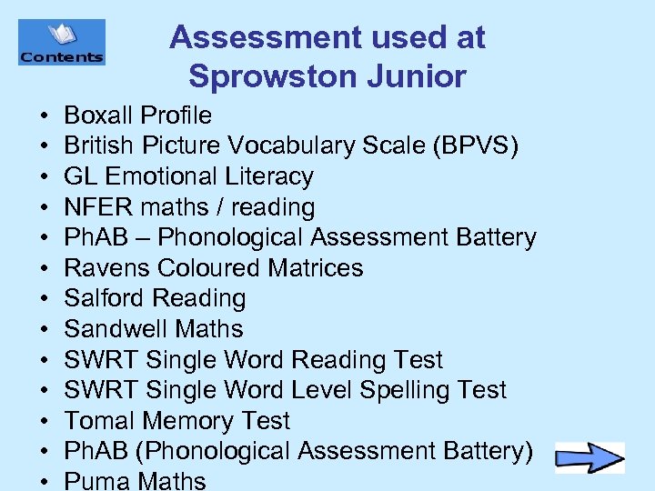 Assessment used at Sprowston Junior • • • • Boxall Profile British Picture Vocabulary