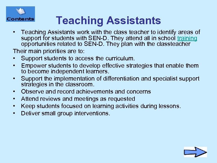 Teaching Assistants • Teaching Assistants work with the class teacher to identify areas of