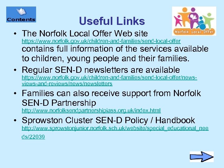 Useful Links • The Norfolk Local Offer Web site https: //www. norfolk. gov. uk/children-and-families/send-local-offer