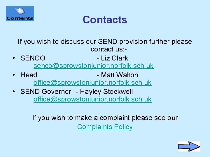 Contacts If you wish to discuss our SEND provision further please contact us: •
