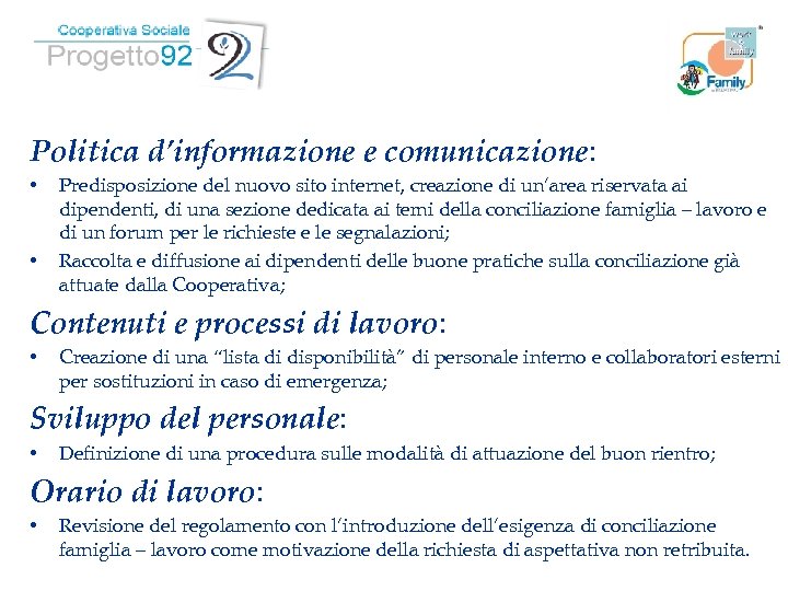 Politica d’informazione e comunicazione: • • Predisposizione del nuovo sito internet, creazione di un’area